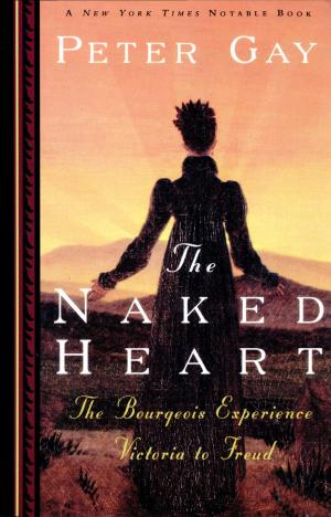 Cover of the book The Naked Heart: The Bourgeois Experience Victoria to Freud by Robert T. Muller