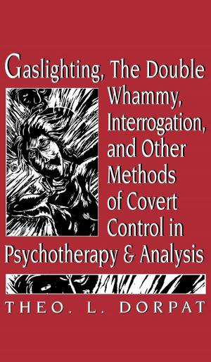 Cover of the book Gaslighthing, the Double Whammy, Interrogation and Other Methods of Covert Control in Psychotherapy and Analysis by Barbara Maria Mutschler