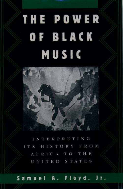 Cover of the book The Power of Black Music by Samuel A. Floyd, Jr., Oxford University Press