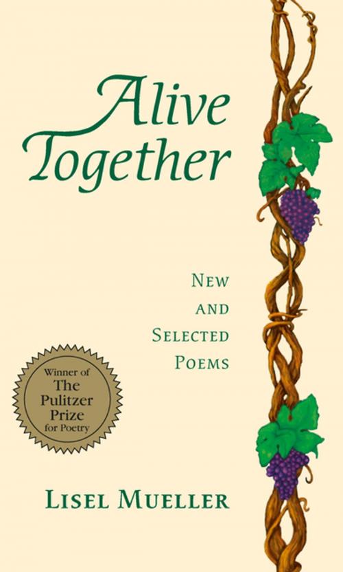 Cover of the book Alive Together by Lisel Mueller, LSU Press