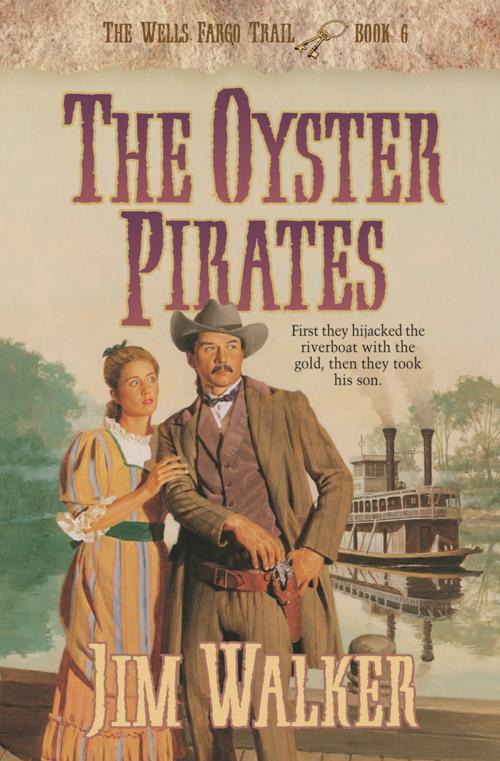 Cover of the book Oyster Pirates, The (Wells Fargo Trail Book #6) by James Walker, Baker Publishing Group