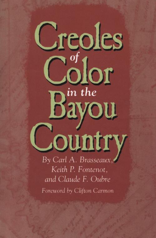 Cover of the book Creoles of Color in the Bayou Country by Carl A. Brasseaux, Claude F. Oubre, Keith P. Fontenot, University Press of Mississippi
