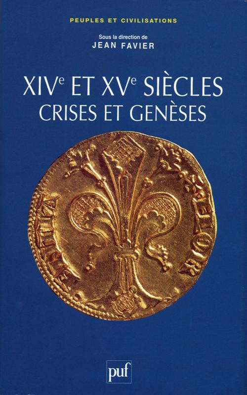 Cover of the book Les XIVe et XVe siècles, crises et genèses by Jean Favier, Presses Universitaires de France