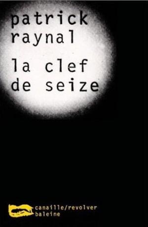 Cover of the book La Clef de Seize by Antoine Chainas