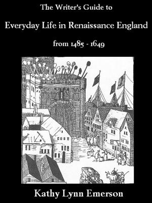Cover of the book Writer's Guide to Everyday Life in Renaissance England by Cynthia Bailey Pratt