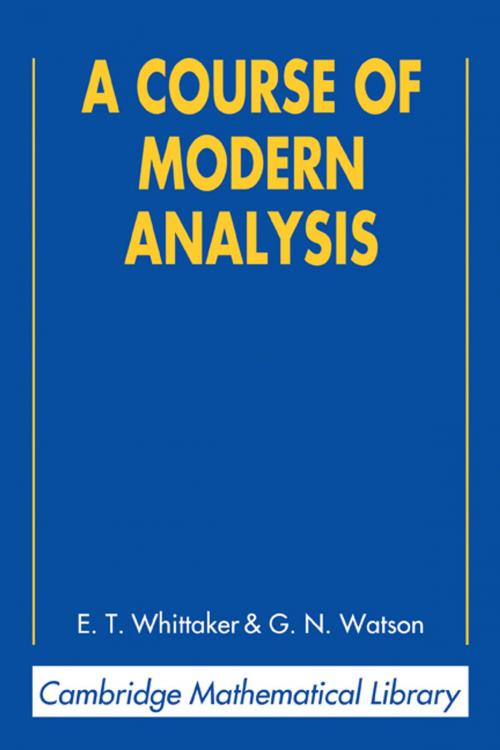 Cover of the book A Course of Modern Analysis by E. T. Whittaker, G. N. Watson, Cambridge University Press