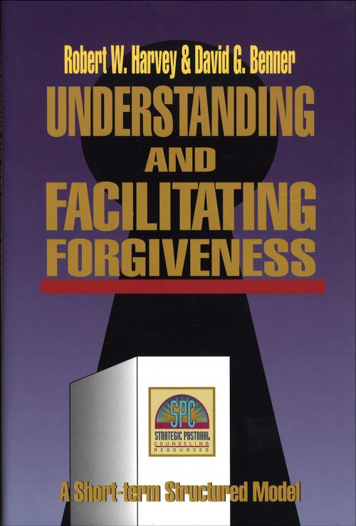 Cover of the book Understanding and Facilitating Forgiveness (Strategic Pastoral Counseling Resources) by Robert W. Harvey, David G. Benner, Baker Publishing Group