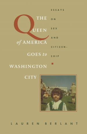 Cover of the book The Queen of America Goes to Washington City by Laura U. Marks, Dana Polan