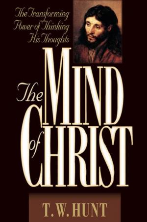 Cover of the book The Mind of Christ: The Transforming Power of Thinking His Thoughts by J. A. Thompson
