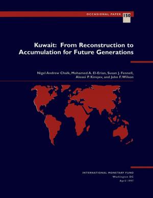Cover of the book Kuwait: From Reconstruction to Accumulation for Future Generations by Charles Mr. Enoch, Paul Mr. Mathieu, Mauro Mr. Mecagni, Jorge Mr. Canales Kriljenko