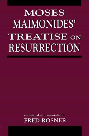 Cover of the book Moses Maimonides' Treatise On Resurrection by Mara Selvini Palazzoli, Luigi Boscolo