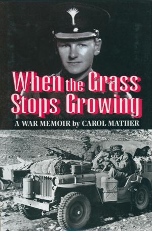 Cover of the book When the Grass Stops Growing by Anthony  Tucker-Jones