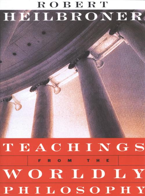 Cover of the book Teachings from the Worldly Philosophy by Robert L. Heilbroner, W. W. Norton & Company