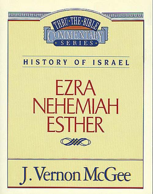 Cover of the book Thru the Bible Vol. 15: History of Israel (Ezra/Nehemiah/Esther) by J. Vernon McGee, Thomas Nelson