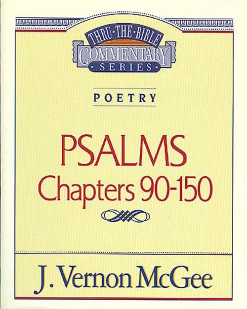 Cover of the book Thru the Bible Vol. 19: Poetry (Psalms 90-150) by J. Vernon McGee, Thomas Nelson