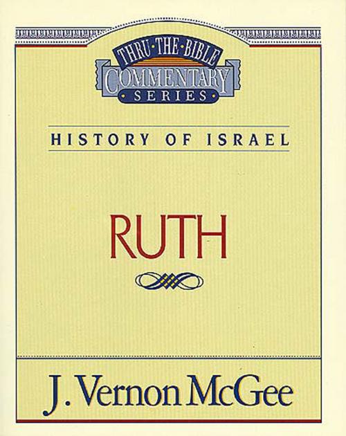 Cover of the book Thru the Bible Vol. 11: History of Israel (Ruth) by J. Vernon McGee, Thomas Nelson