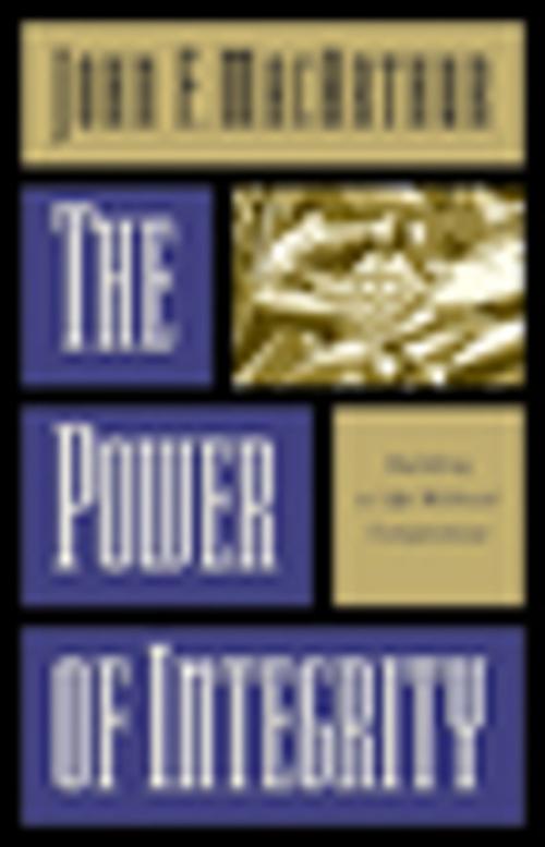 Cover of the book The Power of Integrity by John MacArthur, Crossway