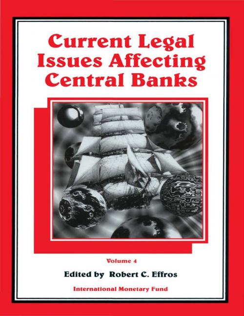 Cover of the book Current Legal Issues Affecting Central Banks, Volume IV. by Robert Mr. Effros, INTERNATIONAL MONETARY FUND