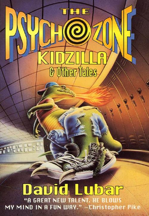 Cover of the book The Psychozone: Kidzilla and Other Tales by David Lubar, Tom Doherty Associates