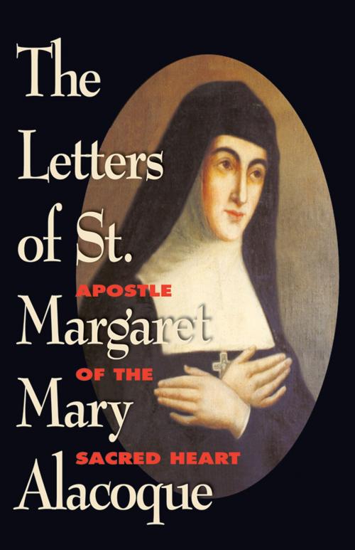 Cover of the book The Letters of St. Margaret Mary Alacoque by Margaret Mary Alacoque, TAN Books