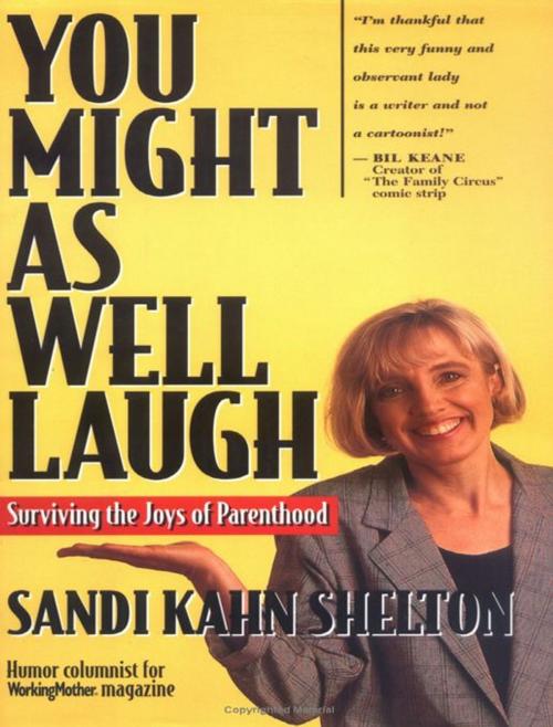 Cover of the book You Might As Well Laugh: Surviving the Joys of Parenthood by Sandi Kahn Shelton, Bancroft Press