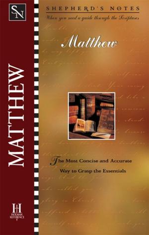 Cover of the book Shepherd's Notes: Matthew by Jack W. Cottrell, Clark H. Pinnock, Robert L. Reymond, Thomas  B. Talbott, Bruce Ware