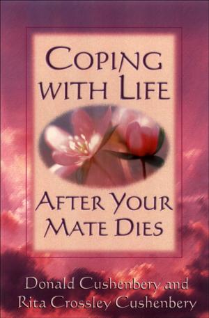 Cover of the book Coping with Life after Your Mate Dies by Jonathan Strom, Mark Granquist, Timothy J. Wengert, Mary Haemig, Mark Mattes, Robert Kolb