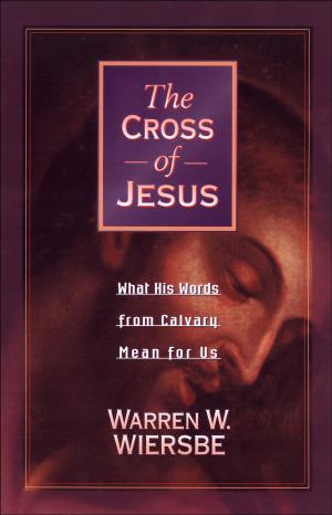 Cover of the book The Cross of Jesus by 