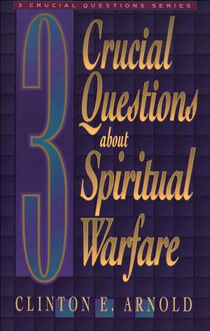 Cover of the book 3 Crucial Questions about Spiritual Warfare (Three Crucial Questions) by Mark Allan Powell