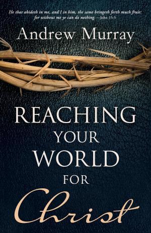 bigCover of the book Reaching Your World for Christ by 