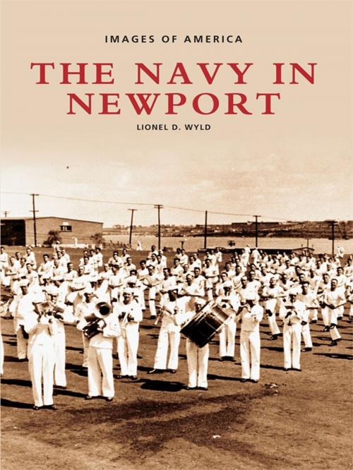 Cover of the book The Navy in Newport by Lionel D. Wyld, Arcadia Publishing Inc.