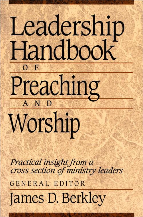 Cover of the book Leadership Handbook of Preaching and Worship by , Baker Publishing Group
