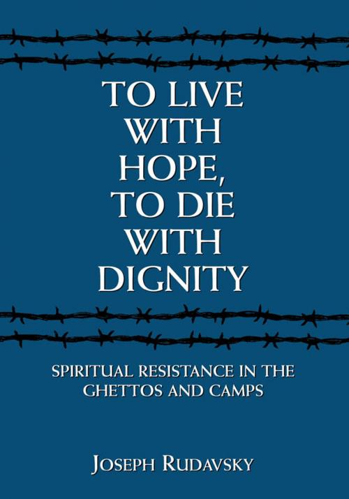 Cover of the book To Live with Hope, to Die with Dignity by Joseph Rudavsky, Jason Aronson, Inc.