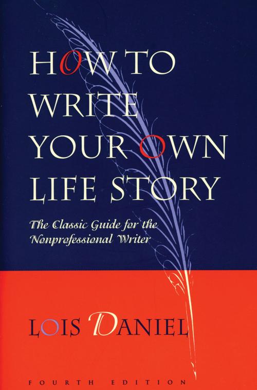 Cover of the book How to Write Your Own Life Story by Lois Daniel, Chicago Review Press