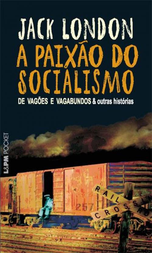 Cover of the book A Paixão do Socialismo by Jack London, L&PM Editores
