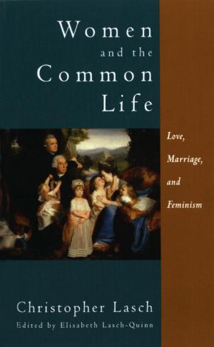 Cover of the book Women and the Common Life: Love, Marriage, and Feminism by Anthony Burgess