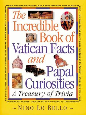 Cover of the book The Incredible Book of Vatican Facts and Papal Curiosities by Father William E. Young Jr.