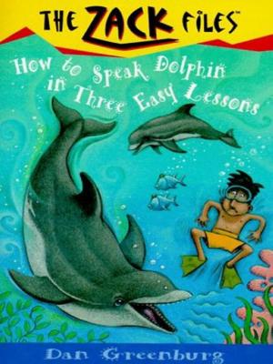 Cover of the book Zack Files 11: How to Speak to Dolphins in Three Easy Lessons by AJ Stern