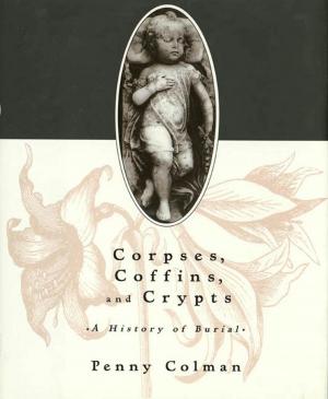 Cover of the book Corpses, Coffins, and Crypts by Alyssa Satin Capucilli