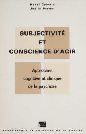 Cover of the book Subjectivité et conscience d'agir dans la psychose by Jean Piaget