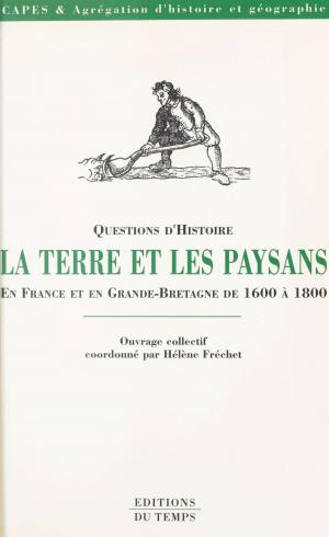 Cover of the book La Terre et les paysans en France et en Grande-Bretagne de 1600 à 1800 by Judithe Erthel, Isabelle Milkoff, Henri Mitterand