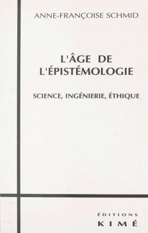 Cover of the book L'Âge de l'épistémologie : science, ingénierie, éthique by Marie-Hélène Duprat, Institut français des relations internationales