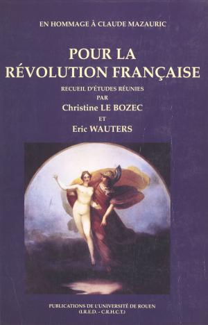 Cover of the book Pour la Révolution française : en hommage à Claude Mazauric by Pierre Gévart