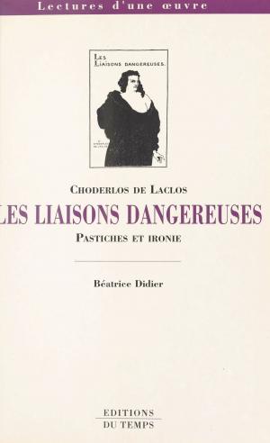 Cover of the book Choderlos de Laclos, «Les liaisons dangereuses» : pastiches et ironie by Ahmed Séfrioui
