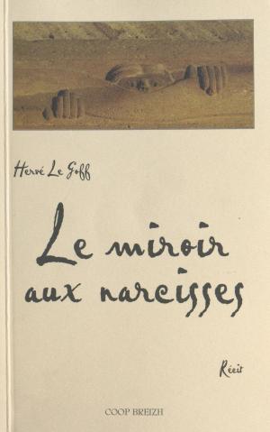 Cover of the book Le miroir aux narcisses by Michel Heger