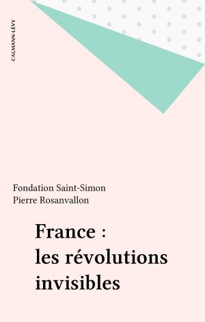 Cover of the book France : les révolutions invisibles by Max Aron, Jean-Paul Aron, Raymond Aron
