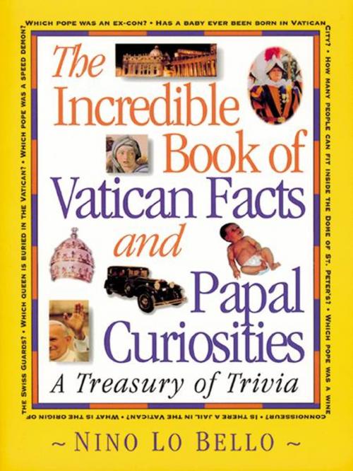 Cover of the book The Incredible Book of Vatican Facts and Papal Curiosities by Lo Bello, Nino, Liguori Publications