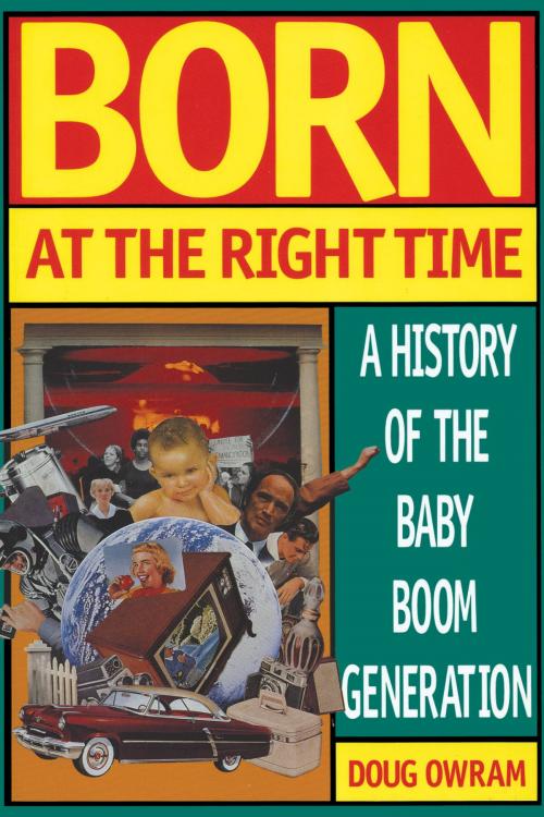 Cover of the book Born at the Right Time by Doug Owram, University of Toronto Press, Scholarly Publishing Division
