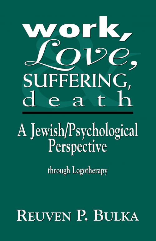Cover of the book Work, Love, Suffering, Death by Reuven P. Bulka, Jason Aronson, Inc.