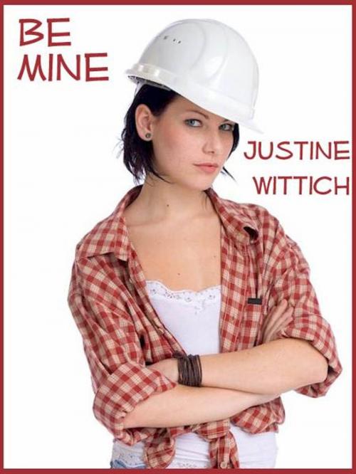 Cover of the book Be Mine by Justine Wittich, Belgrave House